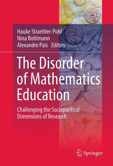 Hauke Straehler-Pohl, Nina Bohlmann, Alexandre Pais - Disorder of Mathematics Education, Inbunden