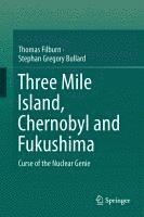 bokomslag Three Mile Island, Chernobyl and Fukushima