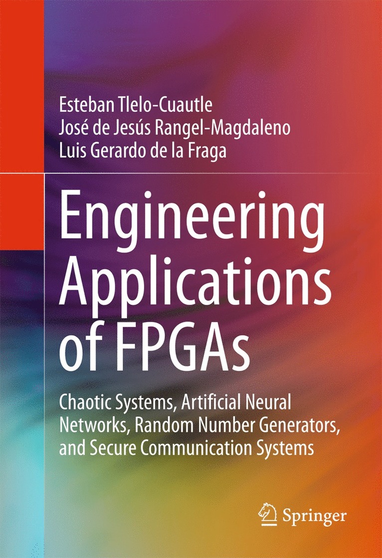 Esteban Tlelo-Cuautle, José de Jesús Rangel-Magdaleno, Luis Gerardo de la Fraga, Luis Gerardo De La Fraga, José De Jesús Rangel-Magdaleno - Engineering Applications of FPGAs, Inbunden