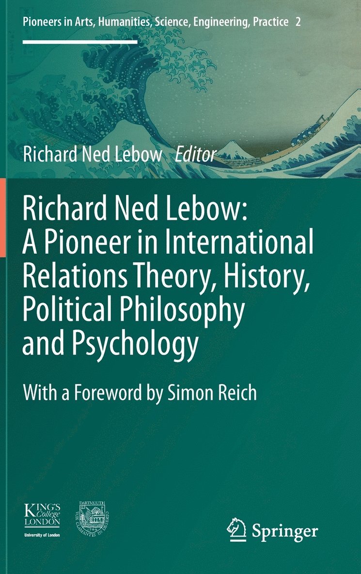 Richard Ned Lebow: A Pioneer in International Relations Theory, History, Political Philosophy and Psychology 1