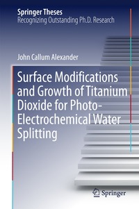 bokomslag Surface Modifications and Growth of Titanium Dioxide for Photo-Electrochemical Water Splitting