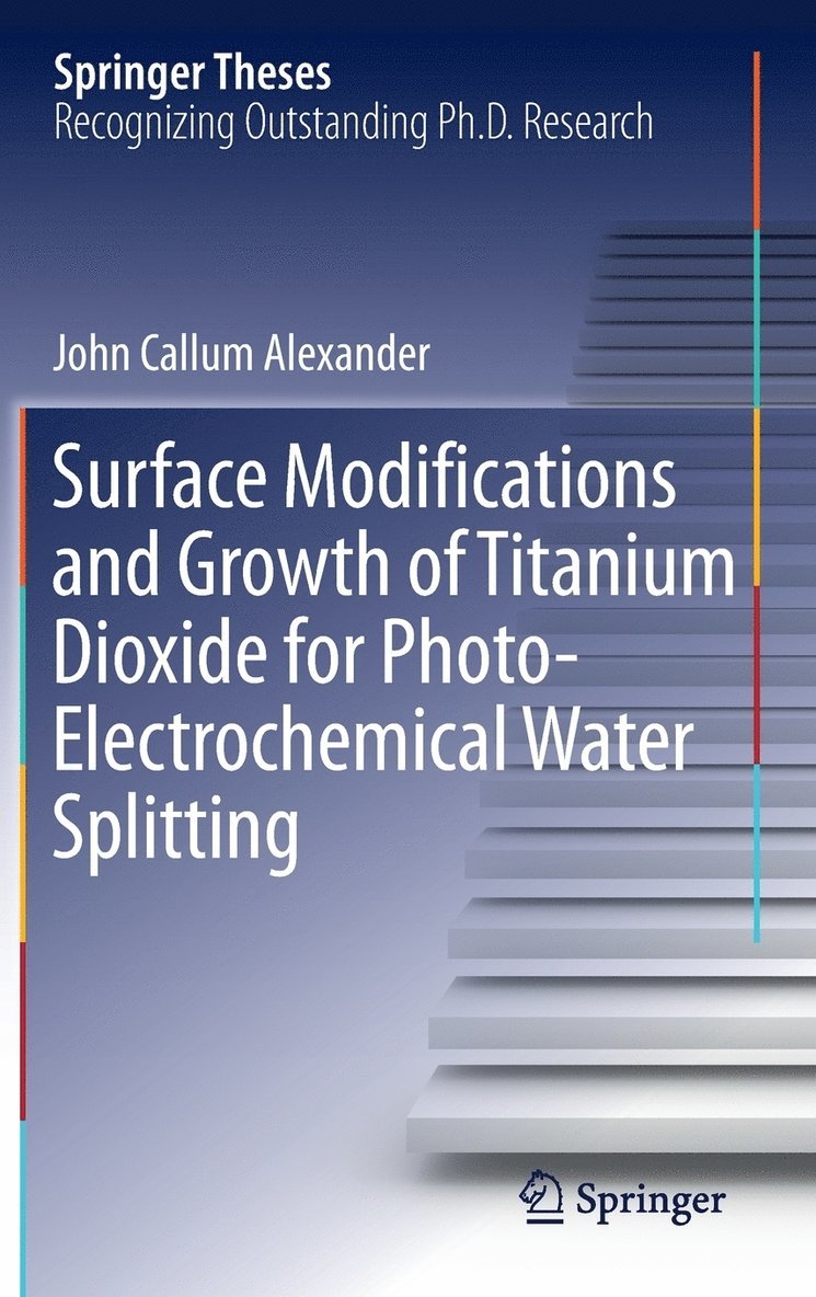 Surface Modifications and Growth of Titanium Dioxide for Photo-Electrochemical Water Splitting 1