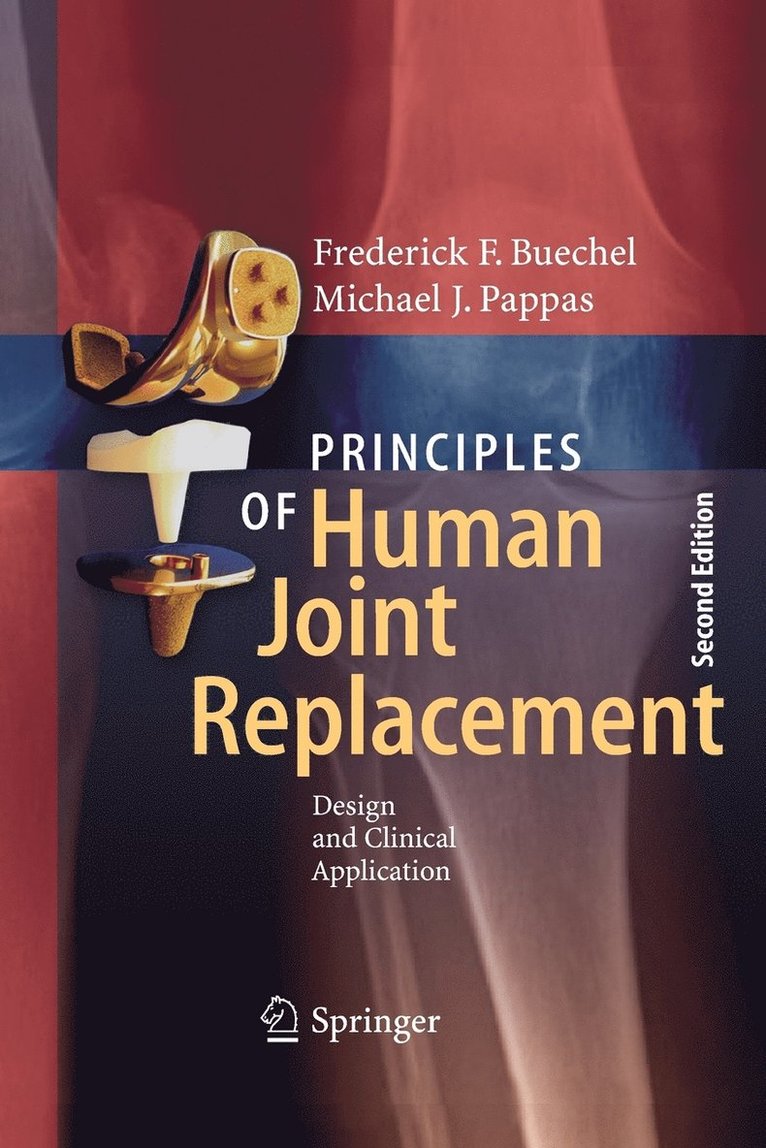 Frederick F. Buechel, Michael J. Pappas - Principles of Human Joint Replacement, Häftad