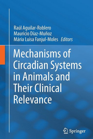 bokomslag Mechanisms of Circadian Systems in Animals and Their Clinical Relevance