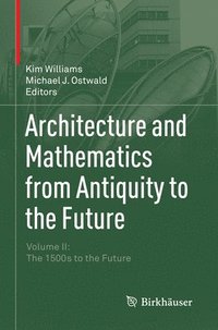 bokomslag Architecture and Mathematics from Antiquity to the Future