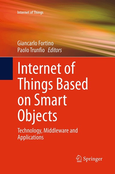 Giancarlo Fortino, Paolo Trunfio - Internet of Things Based on Smart Objects, Häftad