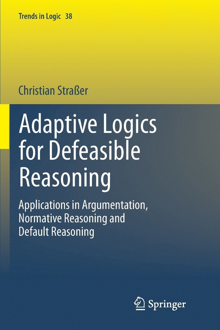 Christian Straßer - Adaptive Logics for Defeasible Reasoning, Häftad