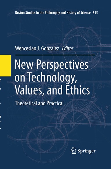 Wenceslao J. Gonzalez - New Perspectives on Technology, Values, and Ethics, Häftad