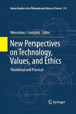 Wenceslao J. Gonzalez - New Perspectives on Technology, Values, and Ethics, Häftad