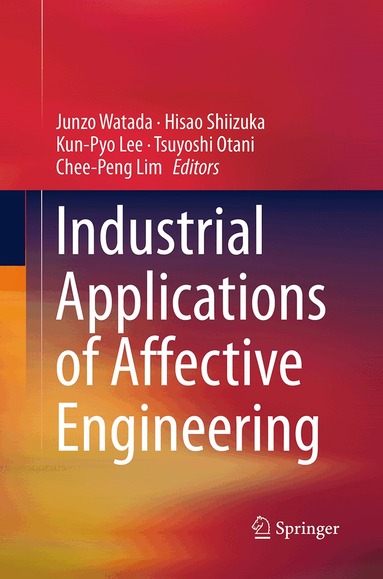 Junzo Watada, Hisao Shiizuka, Kun-Pyo Lee, Tsuyoshi Otani, Chee-Peng Lim - Industrial Applications of Affective Engineering, Häftad