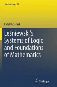 bokomslag Le?niewski's Systems of Logic and Foundations of Mathematics