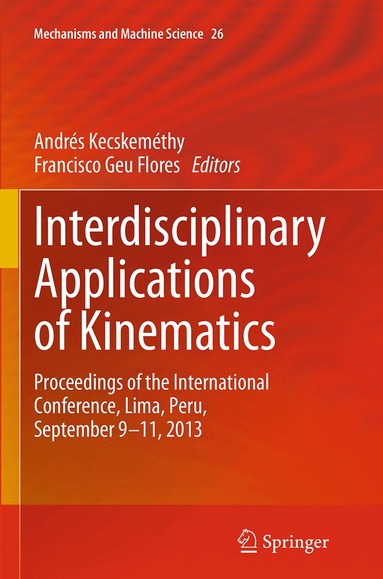 Andrés Kecskeméthy, Francisco Geu Flores - Interdisciplinary Applications of Kinematics, Häftad