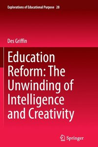 bokomslag Education Reform: The Unwinding of Intelligence and Creativity