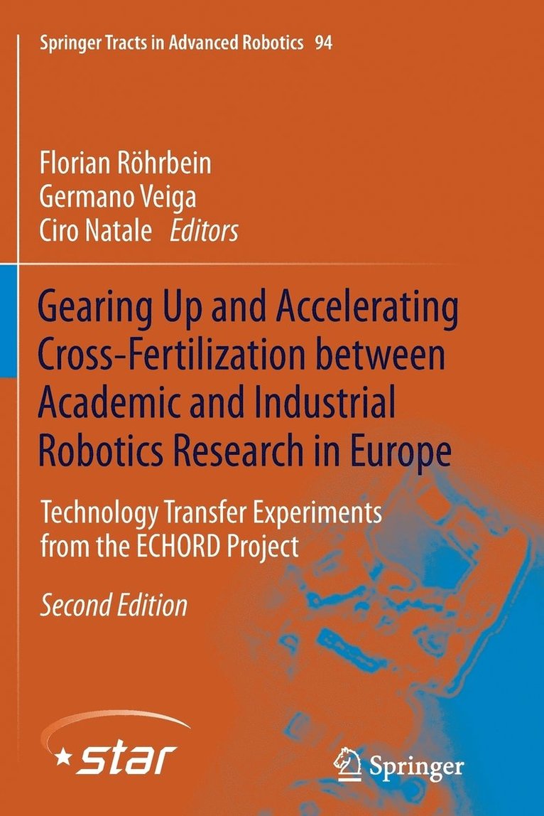 Florian Röhrbein, Germano Veiga, Ciro Natale - Gearing Up and Accelerating Cross‐fertilization between Academic and Industrial Robotics Research in Europe:, Häftad