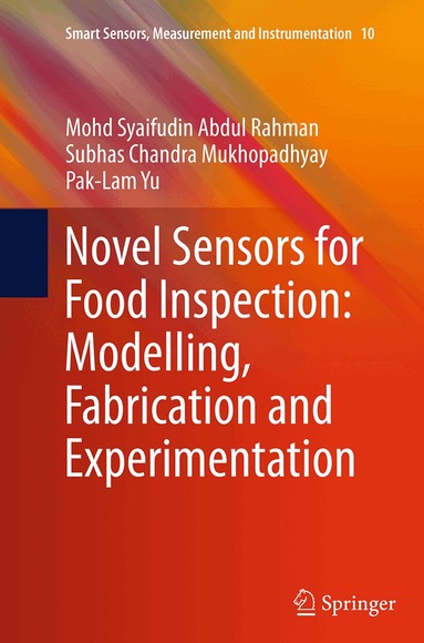 Mohd Syaifudin Abdul Rahman, Subhas Chandra Mukhopadhyay, Pak-Lam Yu - Novel Sensors for Food Inspection: Modelling, Fabrication and Experimentation, Häftad