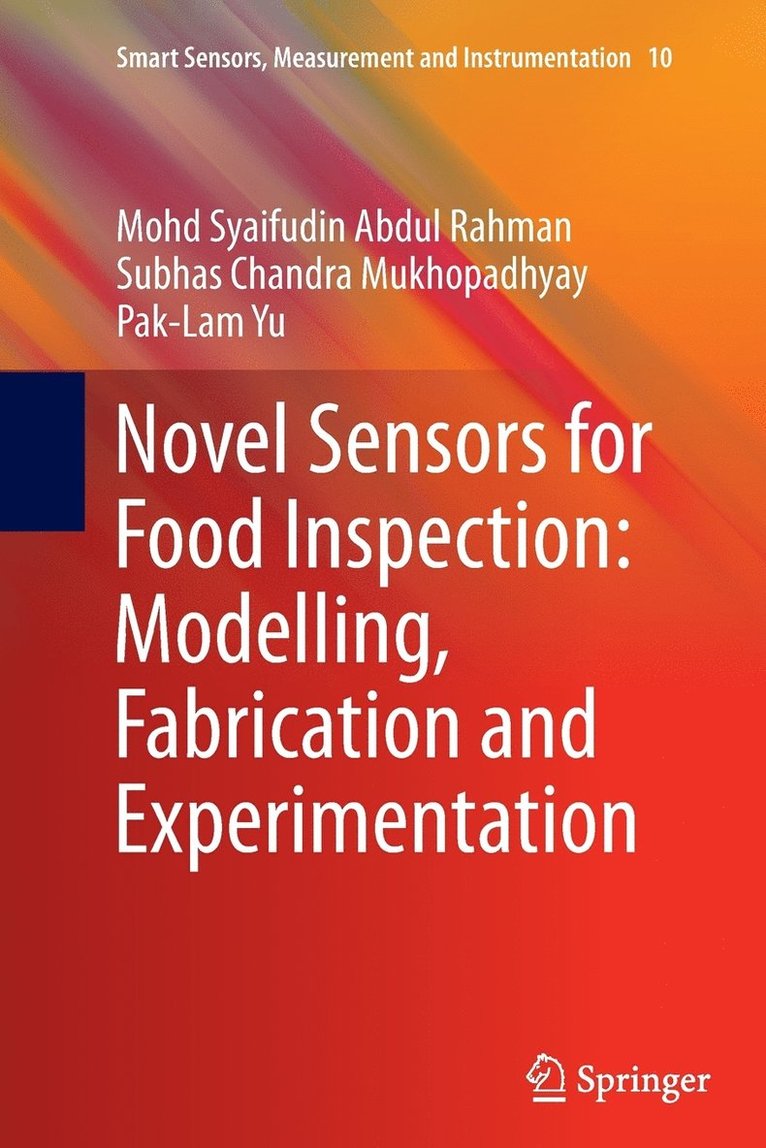 Mohd Syaifudin Abdul Rahman, Subhas Chandra Mukhopadhyay, Pak-Lam Yu - Novel Sensors for Food Inspection: Modelling, Fabrication and Experimentation, Häftad
