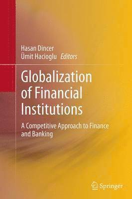 Hasan Dincer, Ümit Hacioglu - Globalization of Financial Institutions, Häftad