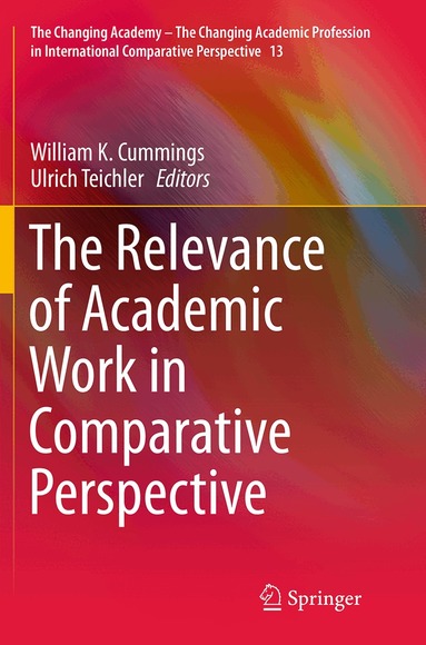 William K. Cummings, Ulrich Teichler - Relevance of Academic Work in Comparative Perspective, Häftad