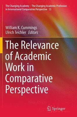 William K. Cummings, Ulrich Teichler - Relevance of Academic Work in Comparative Perspective, Häftad