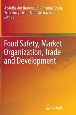 Abdelhakim Hammoudi, Cristina Grazia, Yves Surry, Jean-Baptiste Traversac - Food Safety, Market Organization, Trade and Development, Häftad