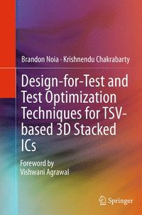 bokomslag Design-for-Test and Test Optimization Techniques for TSV-based 3D Stacked ICs