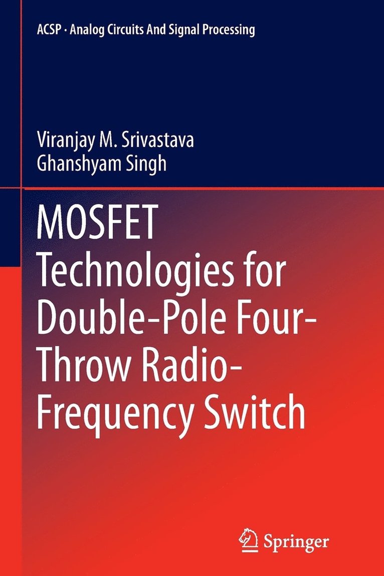 Viranjay M. Srivastava, Ghanshyam Singh - MOSFET Technologies for Double-Pole Four-Throw Radio-Frequency Switch, Häftad