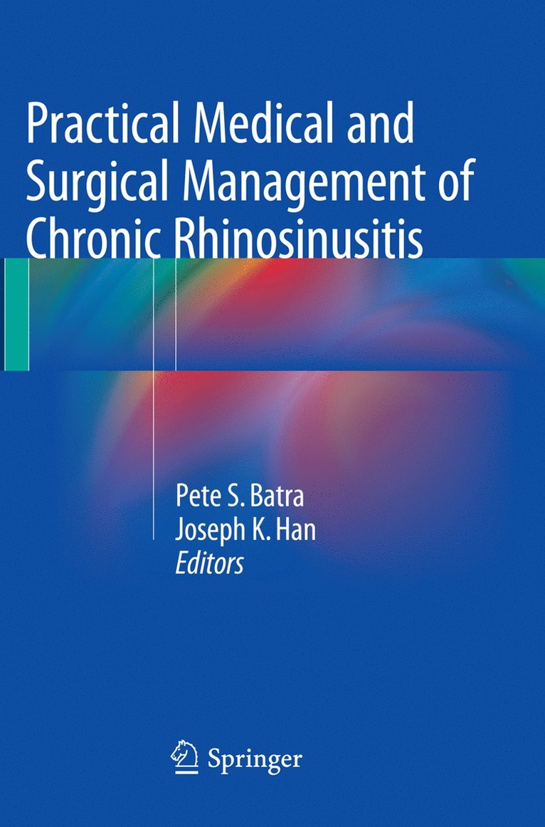 Pete S. Batra, Joseph K. Han - Practical Medical and Surgical Management of Chronic Rhinosinusitis, Häftad