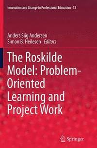 bokomslag The Roskilde Model: Problem-Oriented Learning and Project Work