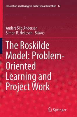 Anders Siig Andersen, Simon B. Heilesen - Roskilde Model: Problem-Oriented Learning and Project Work, Häftad