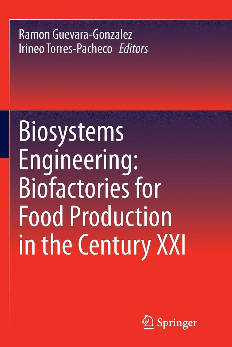 Biosystems Engineering: Biofactories for Food Production in the Century XXI 1