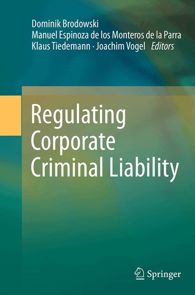 Dominik Brodowski, Manuel Espinoza de los Monteros de la Parra, Klaus Tiedemann, Joachim Vogel - Regulating Corporate Criminal Liability, Häftad