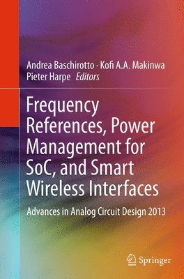 Frequency References, Power Management for SoC, and Smart Wireless Interfaces 1
