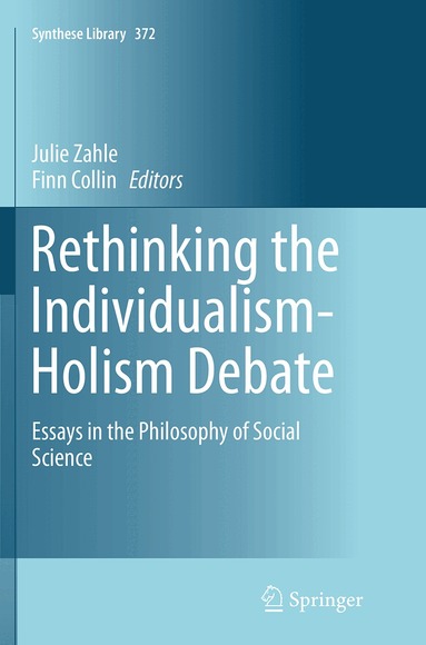 Julie Zahle, Finn Collin - Rethinking the Individualism-Holism Debate, Häftad