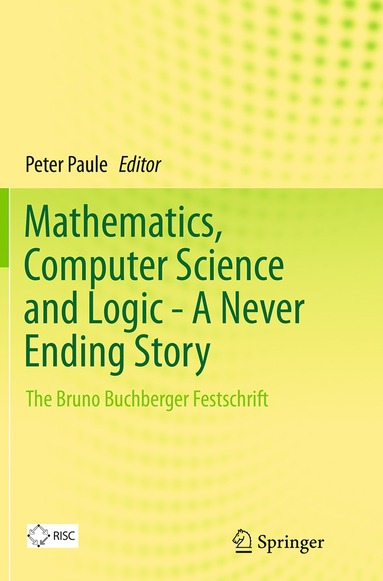 bokomslag Mathematics, Computer Science and Logic - A Never Ending Story