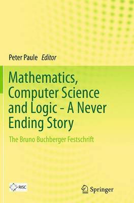 Mathematics, Computer Science and Logic - A Never Ending Story 1