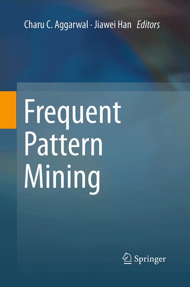 Charu C. Aggarwal, Jiawei Han - Frequent Pattern Mining, Häftad