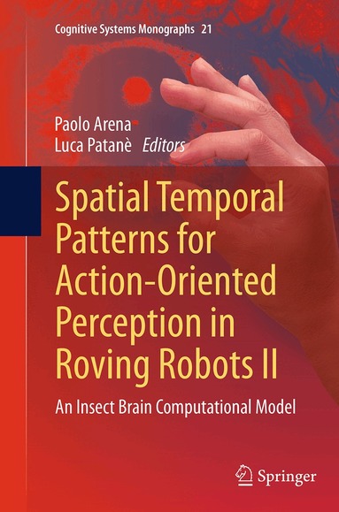 Paolo Arena, Luca Patanè - Spatial Temporal Patterns for Action-Oriented Perception in Roving Robots II, Häftad