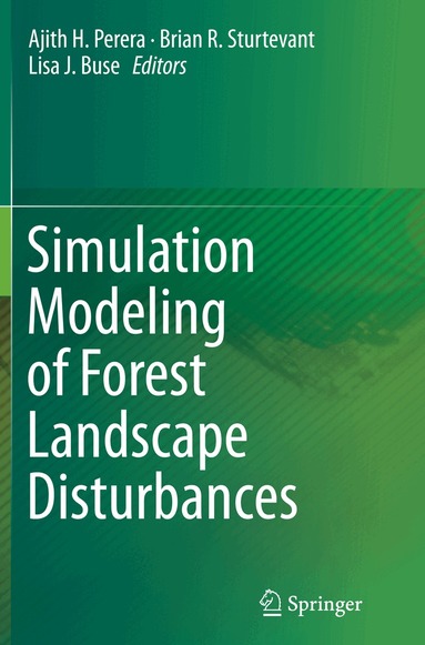 Ajith H. Perera, Brian R. Sturtevant, Lisa J. Buse - Simulation Modeling of Forest Landscape Disturbances, Häftad