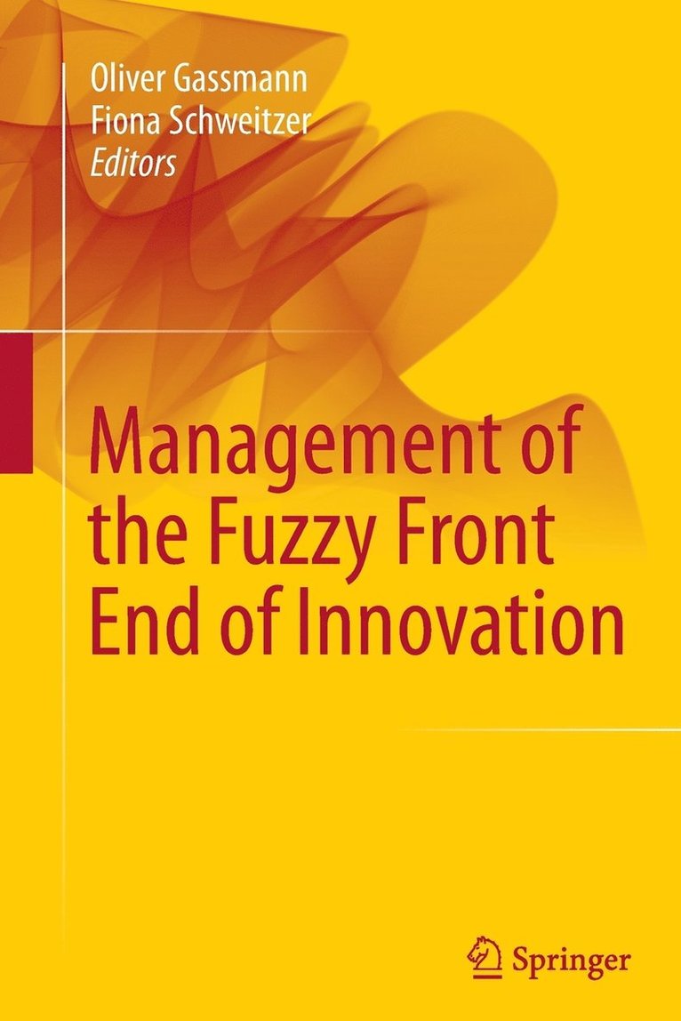 Management of the Fuzzy Front End of Innovation 1