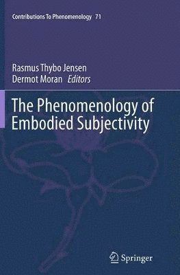 Rasmus Thybo Jensen, Dermot Moran - Phenomenology of Embodied Subjectivity, Häftad
