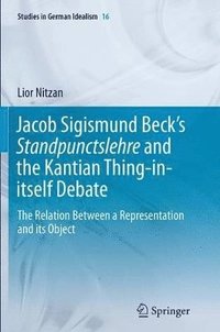 bokomslag Jacob Sigismund Becks Standpunctslehre and the Kantian Thing-in-itself Debate