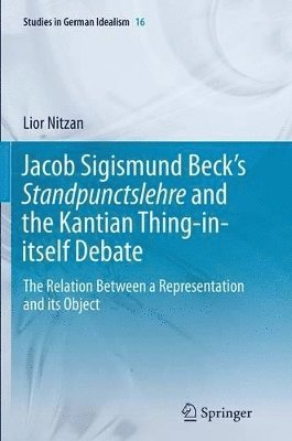 Jacob Sigismund Becks Standpunctslehre and the Kantian Thing-in-itself Debate 1