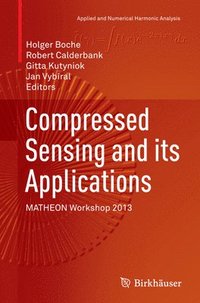 bokomslag Compressed Sensing and Its Applications: Matheon Workshop 2013