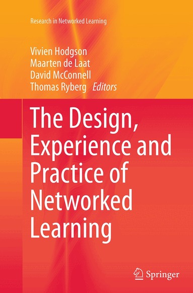 Vivien Hodgson, Maarten de Laat, David McConnell, Thomas Ryberg - Design, Experience and Practice of Networked Learning, Häftad