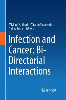 Michael R. Shurin, Yasmin Thanavala, Nahed Ismail - Infection and Cancer: Bi-Directorial Interactions, Häftad