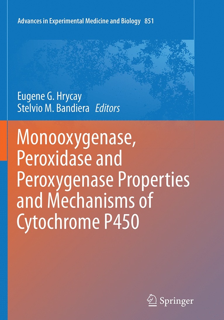 Eugene G. Hrycay, Stelvio M. Bandiera - Monooxygenase, Peroxidase and Peroxygenase Properties and Mechanisms of Cytochrome P450, Häftad