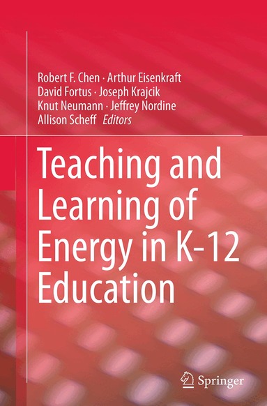 Robert F. Chen, Arthur Eisenkraft, David Fortus, Joseph Krajcik, Knut Neumann, Jeffrey Nordine, Allison Scheff - Teaching and Learning of Energy in K – 12 Education, Häftad