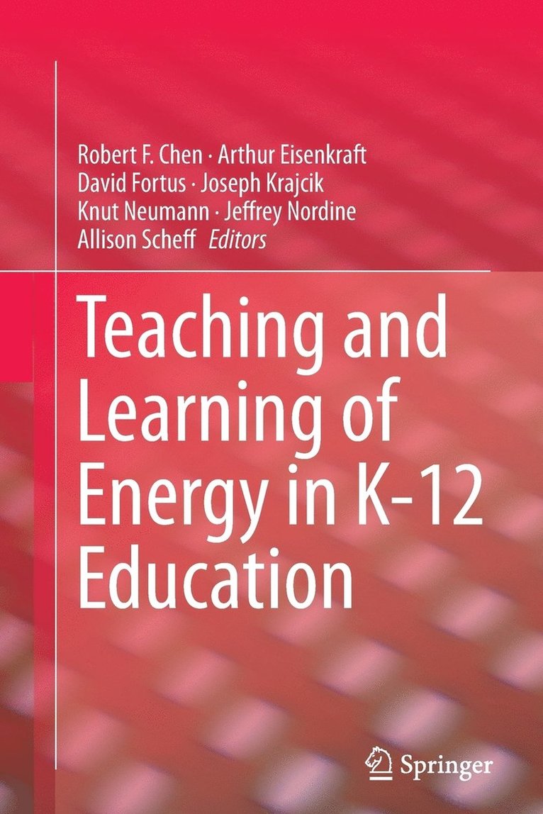 Robert F. Chen, Arthur Eisenkraft, David Fortus, Joseph Krajcik, Knut Neumann, Jeffrey Nordine, Allison Scheff - Teaching and Learning of Energy in K – 12 Education, Häftad