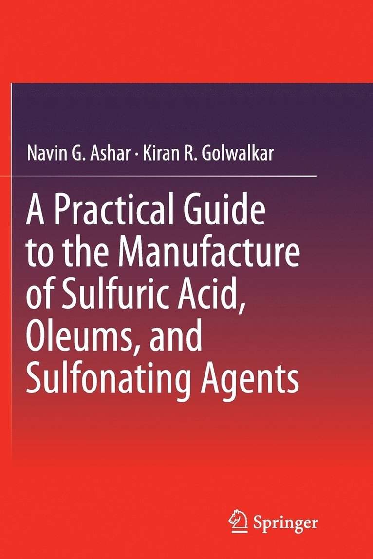 A Practical Guide to the Manufacture of Sulfuric Acid, Oleums, and Sulfonating Agents 1