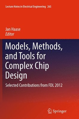 Models, Methods, and Tools for Complex Chip Design 1